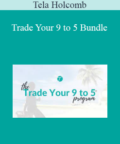 Tela Holcomb - Trade Your 9 to 5 Bundle