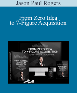 Jason Paul Rogers - From Zero Idea to 7-Figure Acquisition