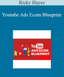 Ricky Hayes - Youtube Ads Ecom Blueprint