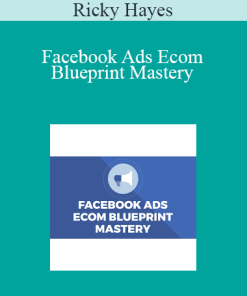 Ricky Hayes - Facebook Ads Ecom Blueprint Mastery