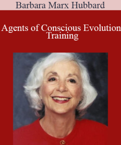 Barbara Marx Hubbard - Agents of Conscious Evolution Training