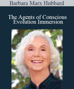 Barbara Marx Hubbard - The Agents of Conscious Evolution Immersion
