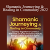 Sandra Ingerman. MA - Shamanic Journeying & Healing in Community 2022