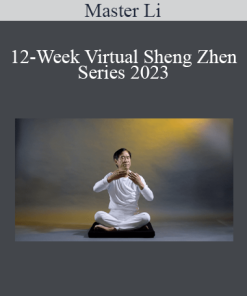 Master Li - 12-Week Virtual Sheng Zhen Series 2023