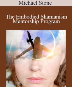 Michael Stone - The Embodied Shamanism Mentorship Program