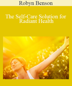Robyn Benson - The Self-Care Solution for Radiant Health