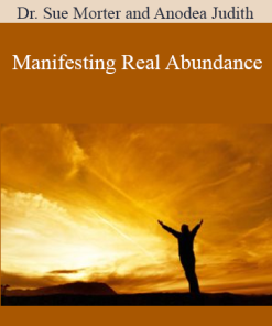 Dr. Sue Morter and Anodea Judith - Manifesting Real Abundance