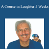 Steve Bhaerman - A Course in Laughter 5 Weeks