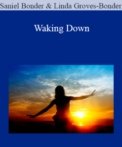 Saniel Bonder & Linda Groves-Bonder - Waking Down