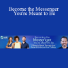 Tim Kelley - Become the Messenger You're Meant to Be
