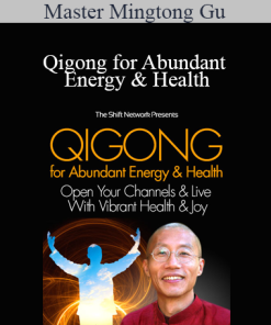 Master Mingtong Gu - Qigong for Abundant Energy & Health