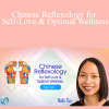 Holly Tse - Chinese Reflexology for Self-Love & Optimal Wellness
