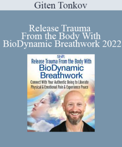 Giten Tonkov - Release Trauma From the Body With BioDynamic Breathwork 2022