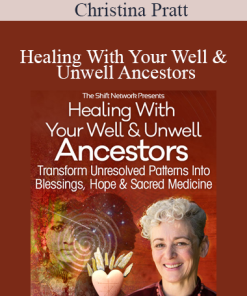 Christina Pratt - Healing With Your Well & Unwell Ancestors