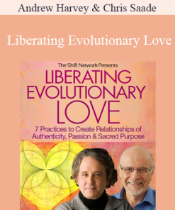 Andrew Harvey & Chris Saade - Liberating Evolutionary Love
