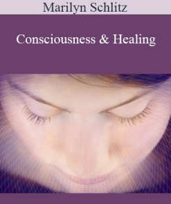 Marilyn Schlitz - Consciousness & Healing