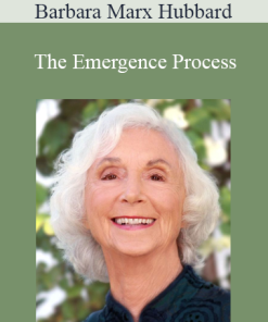 Barbara Marx Hubbard - The Emergence Process
