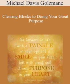 Michael Davis Golzmane - Clearing Blocks to Doing Your Great Purpose