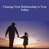 Michael Davis Golzmane - Clearing Your Relationship to Your Father