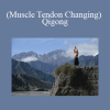 Yi Jin Jing (Muscle Tendon Changing) Qigong
