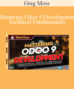 Greg Moss - Mastering Odoo 9 Development - Technical Fundamentals
