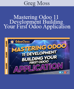 Greg Moss - Mastering Odoo 11 Development - Building Your First Odoo Application