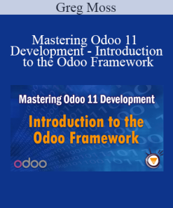 Greg Moss - Mastering Odoo 11 Development - Introduction to the Odoo Framework