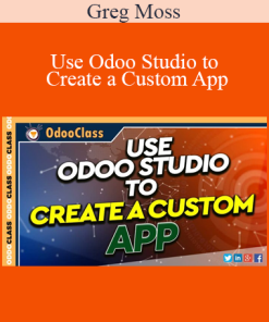 Greg Moss - Use Odoo Studio to Create a Custom App
