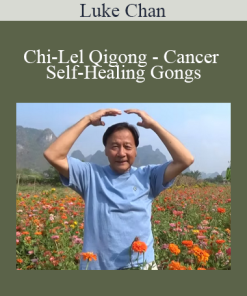 Luke Chan - Chi-Lel Qigong - Cancer Self-Healing Gongs