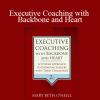 Mary Beth O’Neill - Executive Coaching with Backbone and Heart