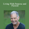 John and Ocean Robbins - Living With Purpose and Passion