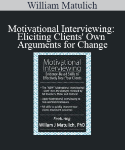 William Matulich - Motivational Interviewing Eliciting Clients' Own Arguments for Change