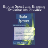 James Phelps - Bipolar Spectrum: Bringing Evidence into Practice