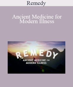 Remedy - Ancient Medicine for Modern Illness