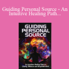 Hector E. Garcia - Guiding Personal Source - An Intuitive Healing Path to Clarity Balance and Empowerment