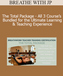 BREATHE WITH JP - The Total Package - All 3 Course’s Bundled for the Ultimate Learning & Teaching Experience