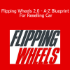 Ricky & Team = Flipping Wheels 2.0 - A-Z Blueprint For Reselling Car