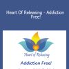 Kate Freeman - Heart Of Releasing - Addiction Free!